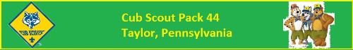 Cub Scout Pack 44 Taylor, Pennsylvania